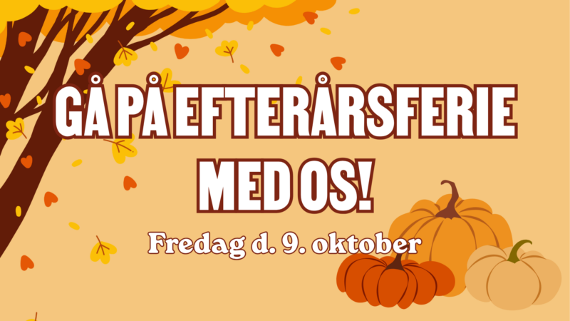 Gå på efterårsferie med os!